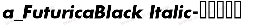 a_FuturicaBlack Italic字体转换